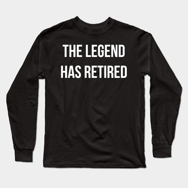 The Legend Has Retired Long Sleeve T-Shirt by Mariteas